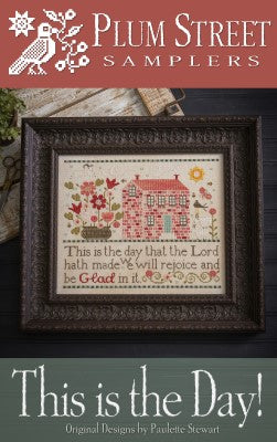 This is the Day! by Plum Street Samplers Pattern