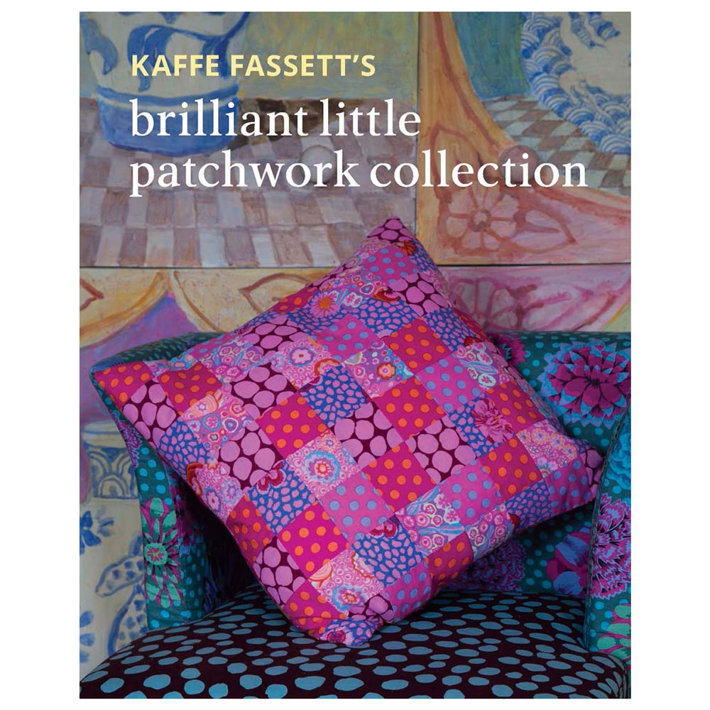 Kaffe Fassett’s Brilliant Little Patchwork Collection Book