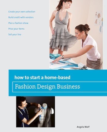 Book - How to Start a Home-Based Fashion Design Business by Angela Wolf