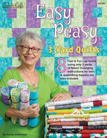 Easy Peasy 3-Yard Quilts by Donna Robertson