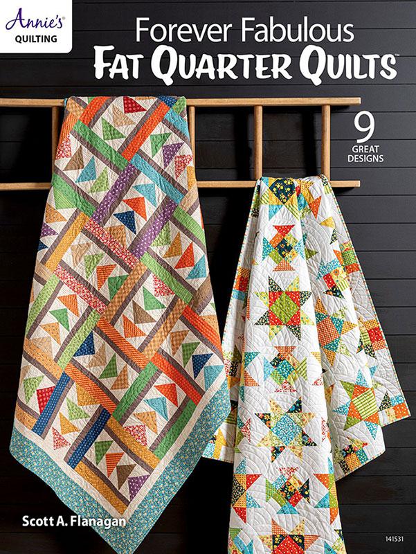 Forever Fabulous Fat Quarter Quilt Book Scott A. Flanagan By Annies BYA-141531