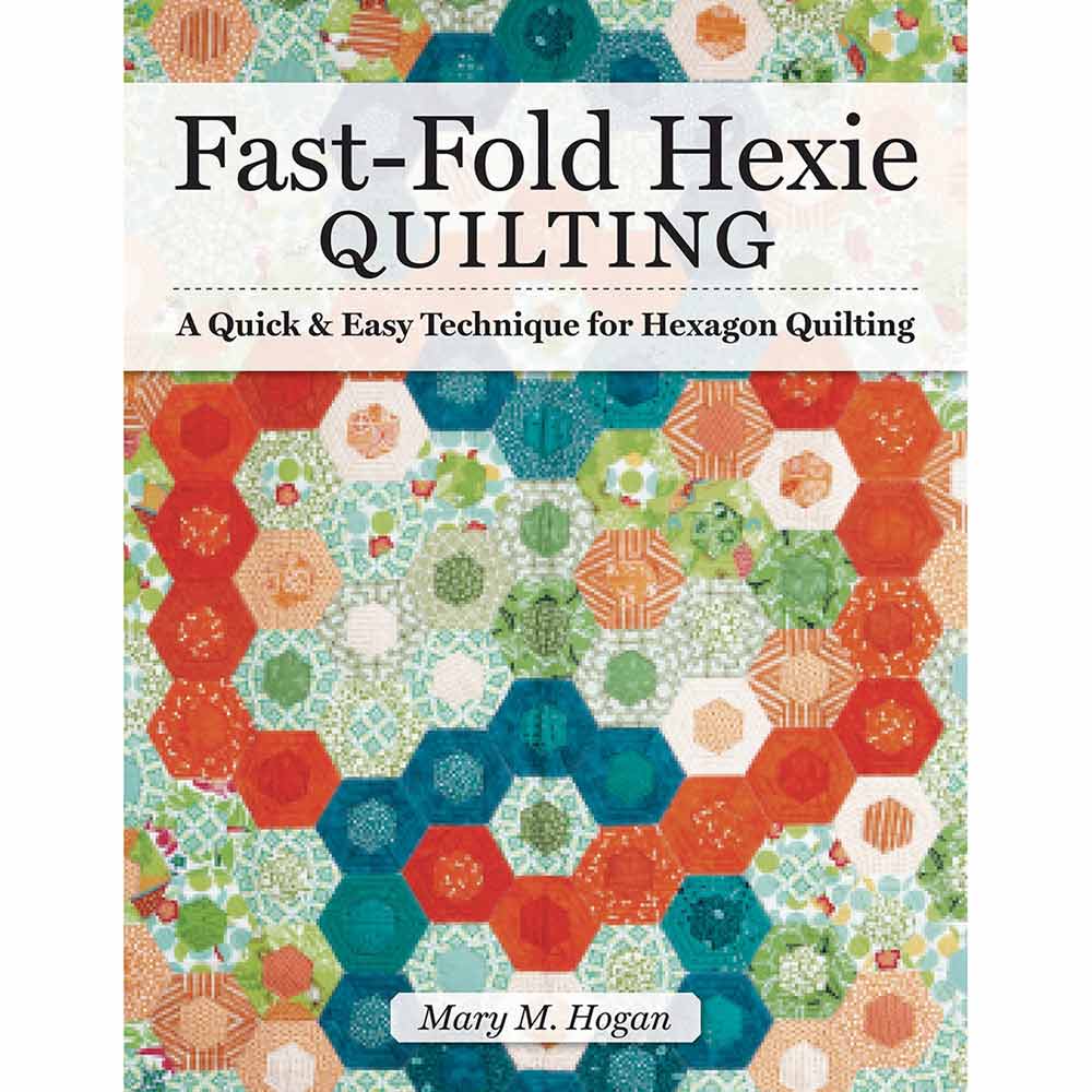 Fast Fold Hexie Quilting by Mary M. Hogan